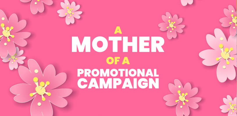 A Mother of a Promotional Campaign
