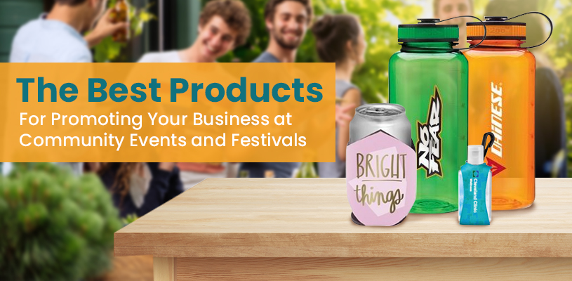 The Best Products for Promoting Your Business at Community Events & Festivals